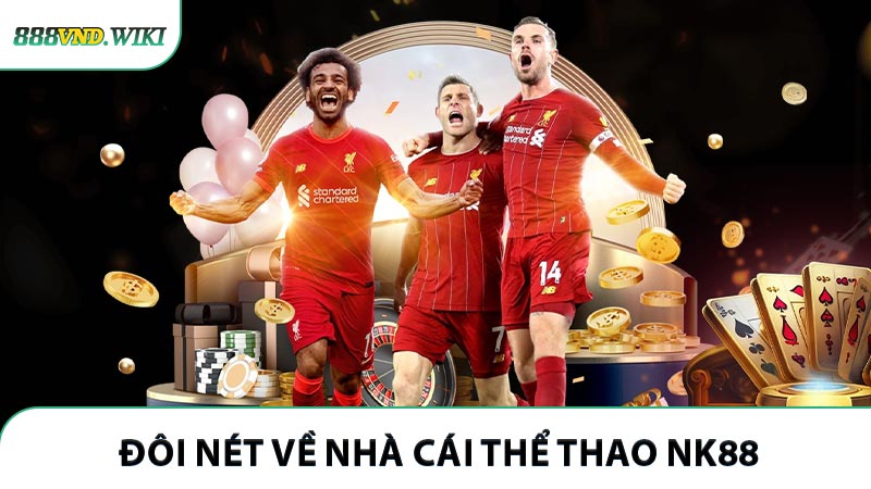Đôi nét về nhà cái thể thao NK88