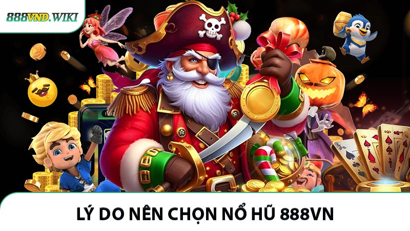 Lý do nên chọn nổ hũ 888VND để đầu tư sinh lợi nhuận