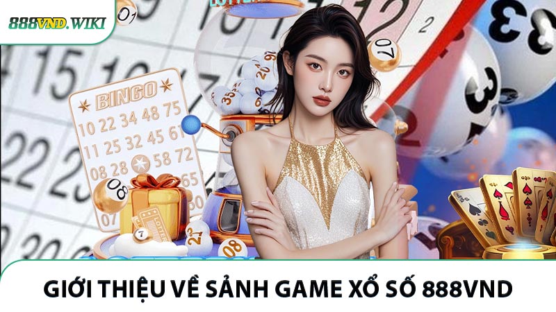 Giới thiệu về sảnh game xổ số 888VND