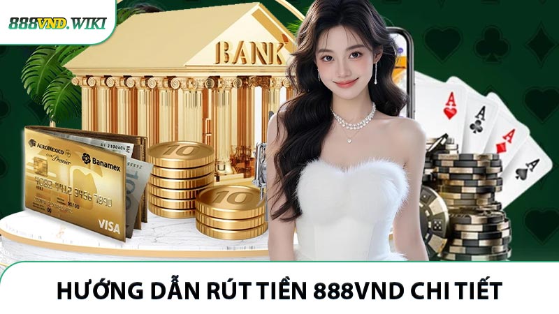 Hướng dẫn rút tiền 888VND chi tiết
