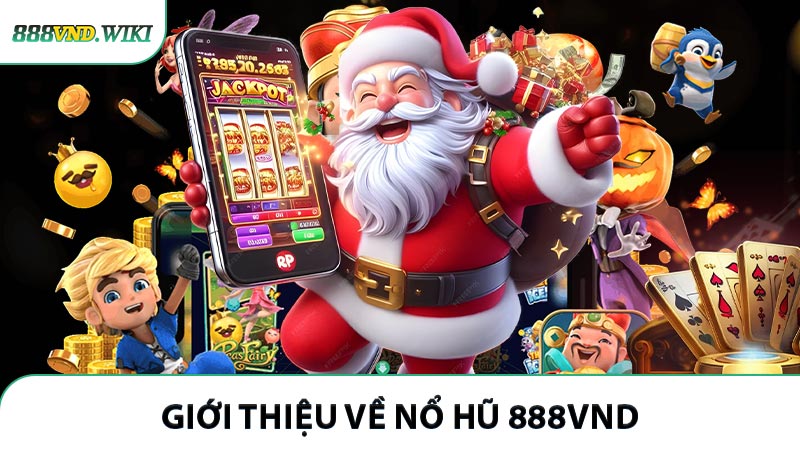 Giới thiệu về nổ hũ 888VND
