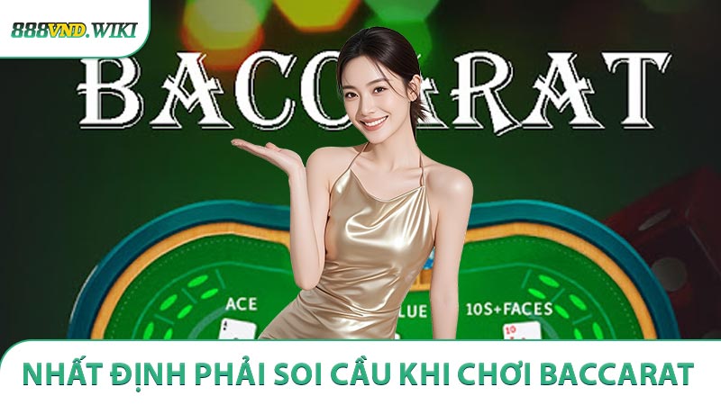 Lý do bạn nhất định phải soi cầu khi chơi Baccarat 