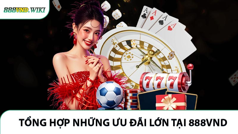 Tổng hợp những ưu đãi lớn tại 888VND năm 2026