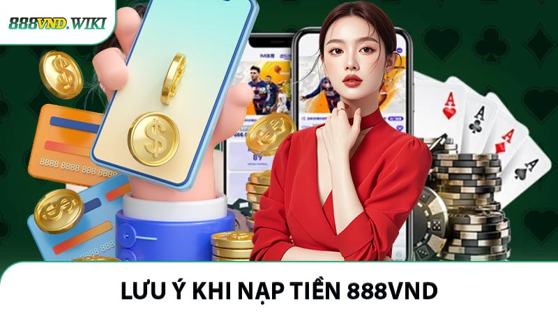 Lưu ý khi nạp tiền 888VND