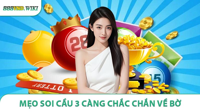 Mẹo soi cầu 3 càng chắc chắn về bờ rất nhanh chóng