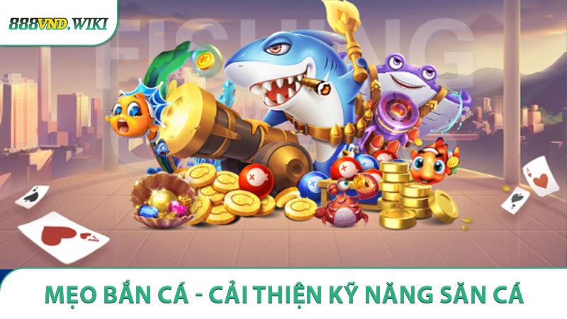 Mẹo Bắn Cá - Cải Thiện Kỹ Năng Săn Cá Tại 88VND