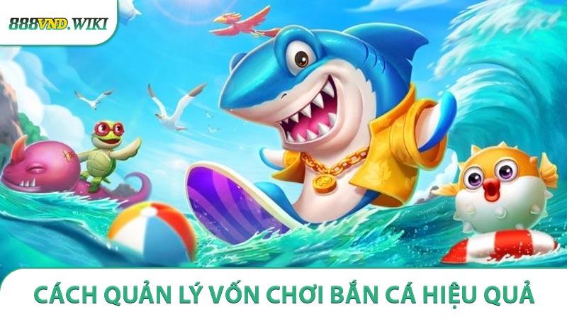 Bí kíp cách quản lý vốn chơi bắn cá hiệu quả