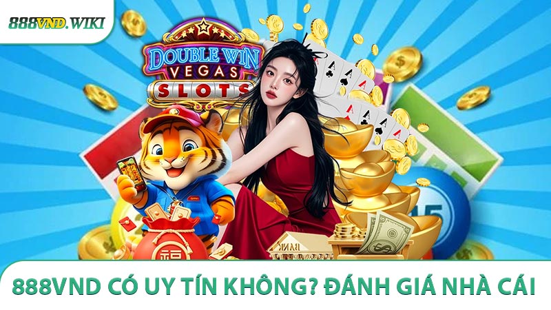 888VND có uy tín không? Đánh Giá Chi Tiết Nhà Cái 2026