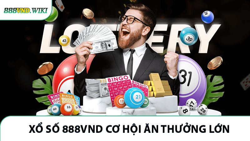 Thể loại xổ số 888VND cơ hội ăn thưởng lớn